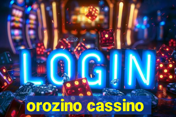 orozino cassino